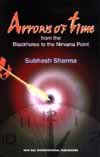 Arrows Of Time: From The Blackholes To The Nirvana Point