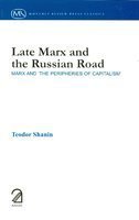 Late Marx And The Russian Road: Marx And The Peripheries Of Capitalism