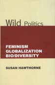 Wild Politics; Feminism, Globalization, Bio/Diversity