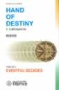 Hand Of Destiny: Memoirs: Volume 3 Eventual Decades