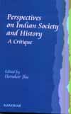 Perspectives On Indian Society And History: A Critique