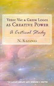 Vedic Va?c and Greek logos as creative power : a critical study