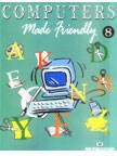 Computers Made Friendly Vol 8