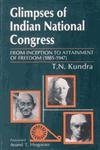 Glimpses of Indian National Congress: From Inception to Attainment of Freedom (18851947)
