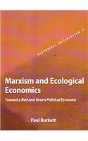 Marxism And Ecological Economics : Toward A Red And Green Political Economy (Historical Materialism Series)