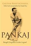 Pankaj : Bengals Forgottn Cricket Legend