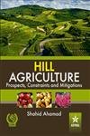 Hill Agriculture Prospects, Constraints And Mitigations