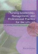 Nursing Leadership, Management and Professional Practice for the LPN/LVN: In Nursing School and Beyond