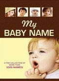 My Baby Name: A fine Collection of More than 5500 Names