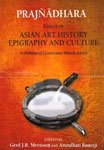 Prajnadhara: Essays On Asian Art History Epigraphy And Culture In Honour Of Gouriswar Bhattacharya (2 Vols. Set)