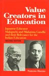 Value Creators in Education: Japanese Educator Makiguchi and Mahatma Gandhi and their Relevance for ther Indian Education (Secon