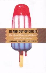 In And Out Of Crisis; The Global Financial Meltdown And Left Alternatives