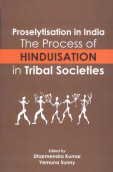Proselytisation In India; The Process Of Hinduisation In Tribal Societies