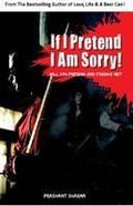 If I Pretend I am Sorry !