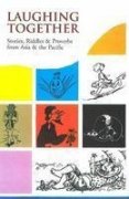 Laughing Together: Stories, Riddles & Proverbs From Asia & The Pacific