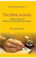 Bible in India : Hindoo Origin of Hebrew and Christian Revelation
