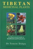 Tibetan Medicinal Plants  An Illustrated Guide to Identification and Practical Use