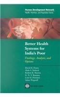 Better Health Systems for Indias Poor: Findings, Analysis, and Options (Health, Nutrition, and Population Series)