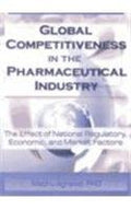 Global Competitiveness in the Pharmaceutical Industry: The Effect of National Regulatory, Economic, and Market Factors
