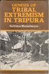 Genesis Of Tribal Extremism In Tripura