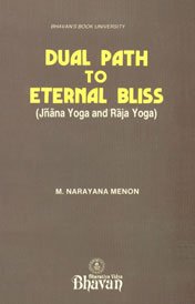 Dual Path To Eternal Bliss: Jana Yoga And Raja Yoga (BhavanS Book University)