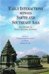 Early Interactions Between South And Southeast Asia: Reflections On Cross Cultural Exchange