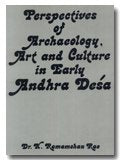 Perspectives Of Archaeology, Art And Culture In Early Andhra Desha