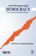 A Mass Movement Against Democracy: The Threat of the Sangh Parivar