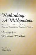 Rethinking A Millennium: Perspectives On Indian History From The 8Th To The 18Th Century  Essays For Harbans Mukhia