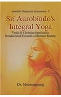 Sri Aurobindos Integral Yoga