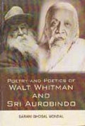 Poetry and Poetics of Walt Whitman and Sri Aurobindo