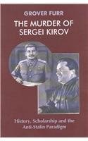 The Murder Of Sergei Kirov: History, Scholarship And The AntiStalin Paradigm