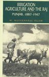 Irrigation, Agriculture And The Raj: Punjab, 18871947