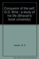 Conqueror Of The Self G D Birla: A Study Of His Life