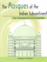 The Mosques of the Indian Subcontinent: Their Development and Iconography