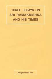 Three Essays On Sri Ramakrishna And His Times