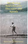 Broadening Asias Security Discourses and Agenda: Political, Social and Environmental Perspectives