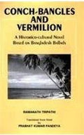 Conch Bangles and Vermillion: Histroico Cultural Novel Based on Bangladeshi Ballads