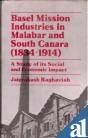 Basel Mission Industries In Malabar And South Canara (18341914) : A Study Of Its Social And Economic Impact