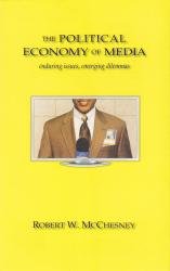 The Political Economy Of Media; Enduring Issues, Emerging Dilemmas