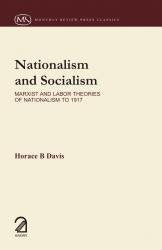 Nationalism And Socialism: Marxist And Labor Theories Of Nationalism To 1917