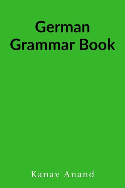 German Grammar Book / German Grammar Book: German Grammar Book