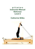 PILATES Instructor Manual Reformer Level 3
