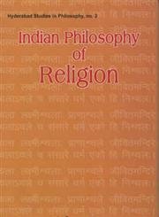 Indian Philosophy of Religion: No. 3 (Hyderabad Studies in Philosophy)