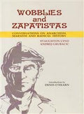 Wobblies And Zapatistas; Conversations On Anarchism, Marxism And Radical History
