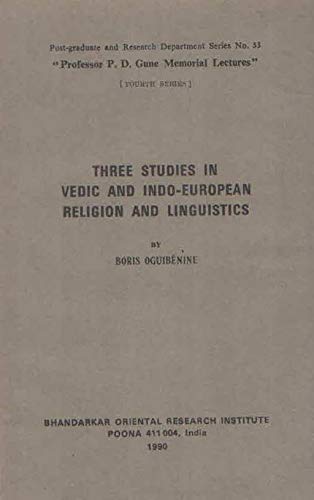 Three Studies In Vedic And IndoEuropean Religion And Linguistics