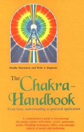The Chakra  Handbook: From Basic Understanding To Practical Application To Harmonising The Energy Centers: From Basic Understan