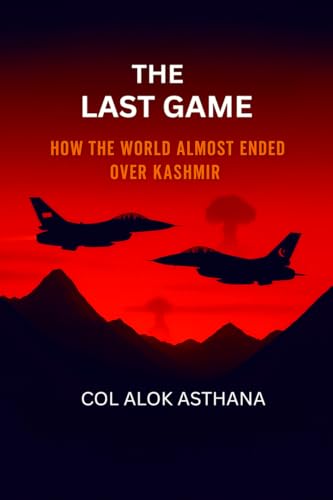 The Last Game: How The World Almost Ended Over Kashmir