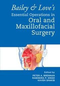 Bailey & LoveS Essential Operations In Oral & Maxillofacial Surgery