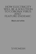 How Electricity Will Be A Solution To Corona Virus And Feature Endemic Black And White